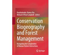 Conservation Biogeography and Forest Management: Navigating the Complexities of Human-Nature Interactions