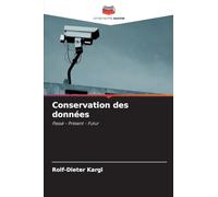Conservation des données: Passé - Présent - Futur