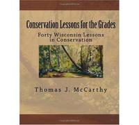 Conservation Lessons for the Grades: Forty Wisconsin Lessons in Conservtion