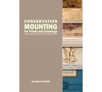 Conservation Mounting for Prints and Drawings: A Manual Based on Current Practice at the British Museum