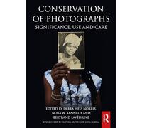 Conservation of Photographs: Significance, Use and Care (Routledge Series in Conservation and Museology)