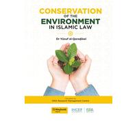 Conservation of the Environment in Islamic Law by Dr Yusuf al-Qaradawi