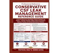 CONSERVATIVE CSF LEAK MANAGEMENT REFERENCE GUIDE: A Dual-Use Resource for Neurologists, Physical Therapists, and Patients - Bed Rest Schedules, ... & Integrative Medicine Desk References)