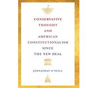 Conservative Thought and American Constitutionalism Since the New Deal