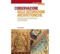 Conservazione delle decorazioni architettoniche. Il ruolo delle strutture di supporto (Arte e restauro)