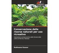 Conservazione delle risorse naturali per uso ricreativo: Valutazione socioeconomica delle foreste delle colline di Murree, Pakistan