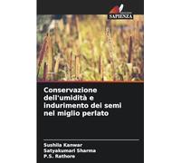 Conservazione dell'umidità e indurimento dei semi nel miglio perlato