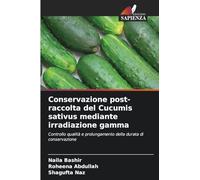 Conservazione post-raccolta del Cucumis sativus mediante irradiazione gamma: Controllo qualità e prolungamento della durata di conservazione