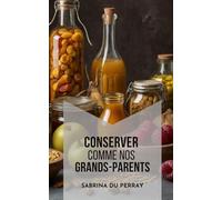 Conserver comme Nos Grands-Parents: Techniques Traditionnelles de Conservation des Aliments