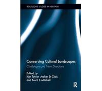 Conserving Cultural Landscapes: Challenges and New Directions (Routledge Studies in Heritage)