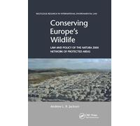 Conserving Europe's Wildlife: Law and Policy of the Natura 2000 Network of Protected Areas (Routledge Research in International Environmental Law)