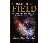 Consider the Field: Understanding the Elemental You