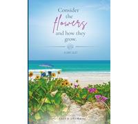 Consider the Flowers: Luke 12:27 | A Christian Journal for Reflection & Faith
