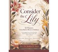 Consider the Lily: 52 Pauses: From Bud to Bloom to Boldness