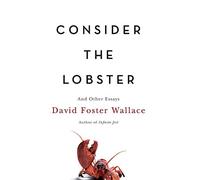 Consider the Lobster: And Other Essays