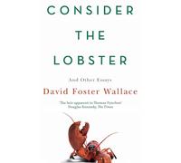 Consider the Lobster: David Foster Wallace