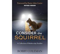 Consider the Squirrel: A Collection of Modern-day Parables