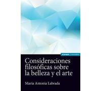 CONSIDERACIONES FILOSÓFICAS SOBRE LA BELLEZA Y EL ARTE | Labrada Rubio Maria Antonia