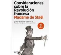 Consideraciones sobre la Revolución francesa: 25 años decisivos de la historia de Francia y de Europa en primera persona