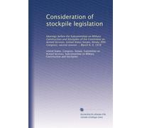 Consideration of stockpile legislation: Hearings before the Subcommittee on Military Construction and Stockpiles of the Committee on Armed Services, ... Congress, second session ... March 8, 9, 1978