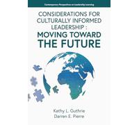 Considerations for Culturally Informed Leadership: Moving Toward the Future (Contemporary Perspectives on Leadership Learning)