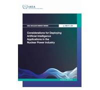 Considerations for Deploying Artificial Intelligence Applications in the Nuclear Power Industry (IAEA Nuclear Energy Series No.)