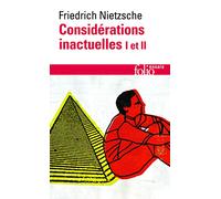 CONSIDERATIONS INACTUELLES.: Tomes 1 et 2, Davis Strauss, L'apôtre et l'écrivain, De l'utilité et de l'inconvénient de l'histoire pour la vie: A32689 (Folio Essais)