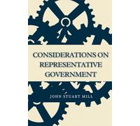 CONSIDERATIONS ON REPRESENTATIVE GOVERNMENT