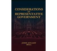 CONSIDERATIONS ON REPRESENTATIVE GOVERNMENT