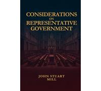 CONSIDERATIONS ON REPRESENTATIVE GOVERNMENT