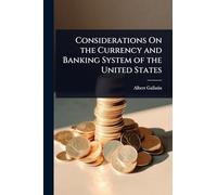 Considerations On the Currency and Banking System of the United States