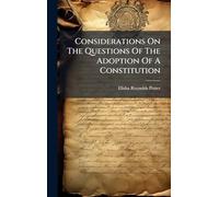 Considerations On The Questions Of The Adoption Of A Constitution