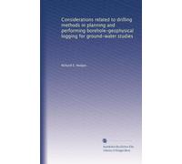 Considerations related to drilling methods in planning and performing borehole-geophysical logging for ground-water studies