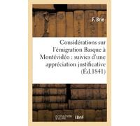 Considérations sur l'émigration Basque à Montévidéo : appréciation, auteur & tribunal de Bayonne (Histoire)