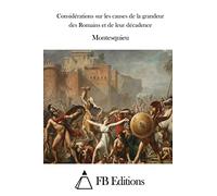 Considérations sur les causes de la grandeur des Romains et de leur décadence