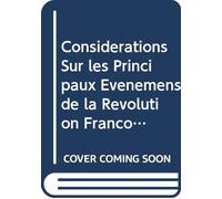 Considérations Sur les Principaux Événemens de la Révolution Françoise: V.2 (French Edition)