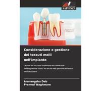 Considerazione e gestione dei tessuti molli nell'impianto: La base del successo implantare non risiede solo nell'integrazione ossea, ma anche nella gestione dei tessuti molli circostanti