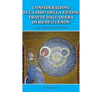 Considerazioni sul libro della genesi tratte dall'opera di Renè Guènon (Studi esoterici)