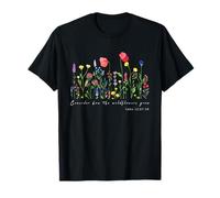 Considere cómo Crecen Las Flores Silvestres Lucas 12 27 Inspirador Camiseta