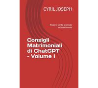 Consigli Matrimoniali di ChatGPT - Volume I: Risate e verità scomode sul matrimonio