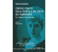 Consigli pratici sulla tecnica e sul tocco del pianoforte di un'allieva di Clara Schumann
