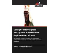 Consiglio interreligioso dell'Uganda e venerazione degli antenati africani: Campagna di raccolta fondi strutturata finalizzata alla sostenibilità ... università fondate da cristiani e musulmani