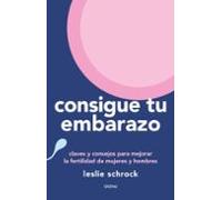 Consigue tu embarazo: Claves y consejos para mejorar la fertilidad de mujeres y hombres (SALUD Y BIENESTAR)