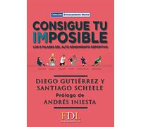 Consigue tu imPOSIBLE: Los 6 pilares del alto rendimiento (Entrenamiento Mental)