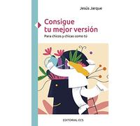 Consigue tu mejor versión: Para chicos y chicas como tú.: 12 (Crecer)