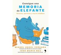 Consigue una memoria de elefante: Técnicas, ejercicios y trucos infalibles (SIN COLECCION)