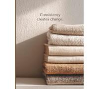 Consistency creates change: An 8.5 × 11″, 100-page lined motivational notebook & inspirational journal to build habits, keep showing up, and turn small daily actions into meaningful change