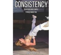 CONSISTENCY: Discipline made simple. Fitness made fun.