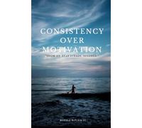 Consistency over Motivation