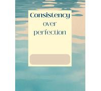 Consistency over perfection - An Undated 3-Month Daily Planner for Student and Busy Professionals: Stay organised, focused and in control. Make every day count.